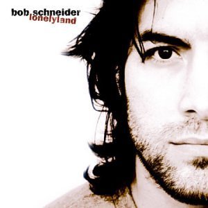 Bob Schneider's Lonelyland